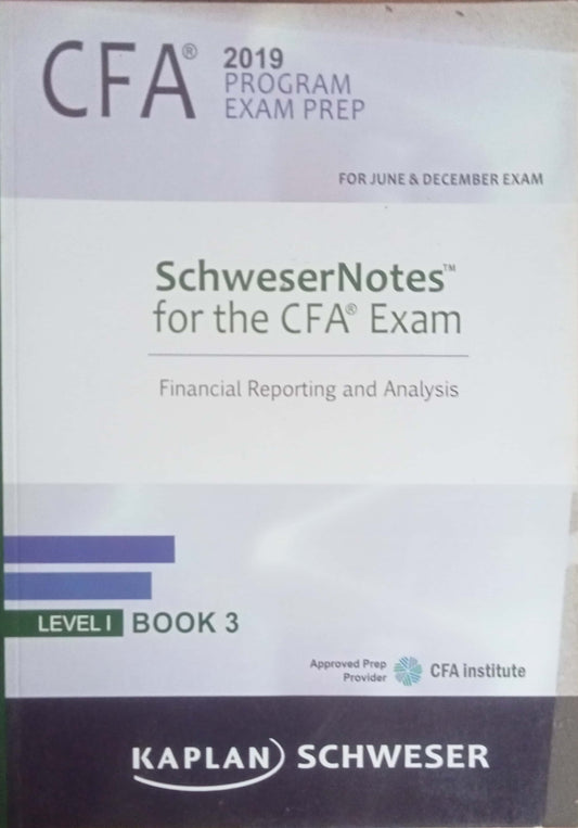 Kaplan SchweserNotes for the CFA Program (Level I, Book 3: Financial Reporting and Analysis) 2019