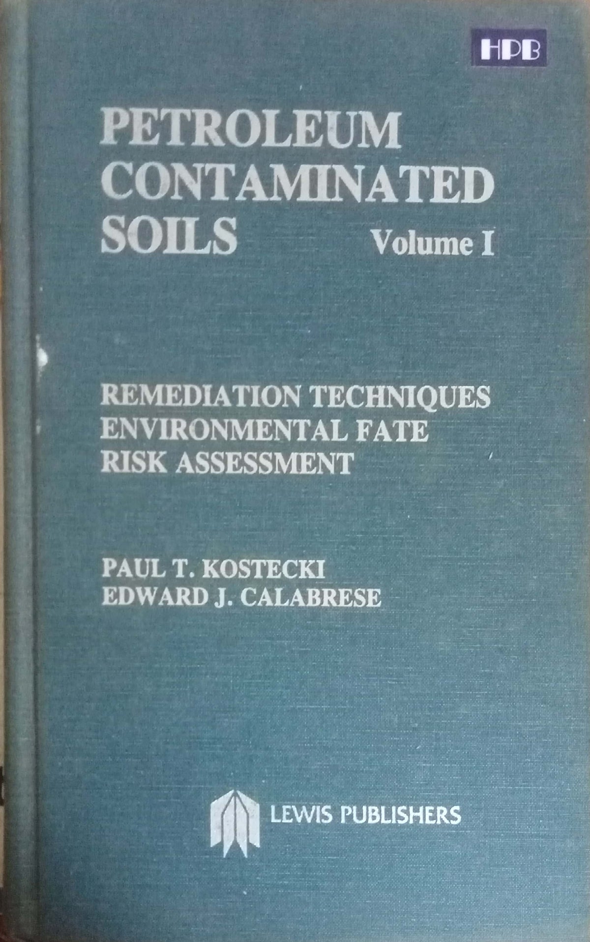 Petroleum Contaminated Soils Vol I by Paul T. Kostecki And Edward J. Calabrese (HD)