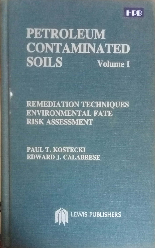 Petroleum Contaminated Soils Vol I by Paul T. Kostecki And Edward J. Calabrese (HD)