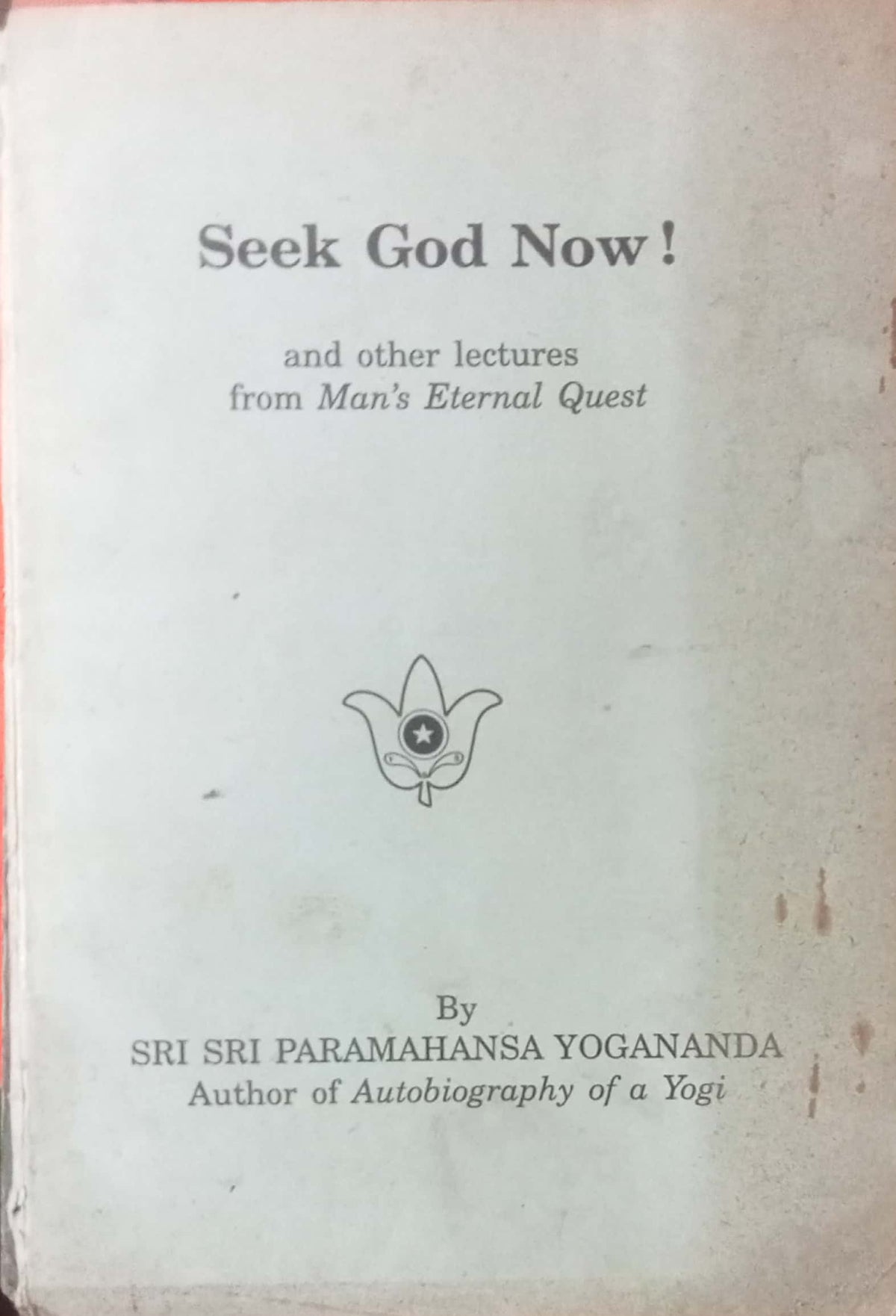 Seek God Now by Sri Sri Paramahansa Yogananda