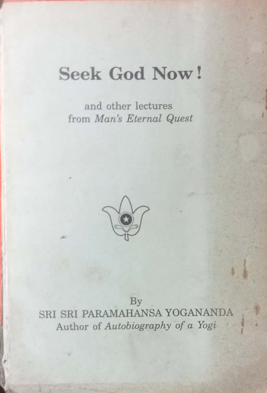 Seek God Now by Sri Sri Paramahansa Yogananda