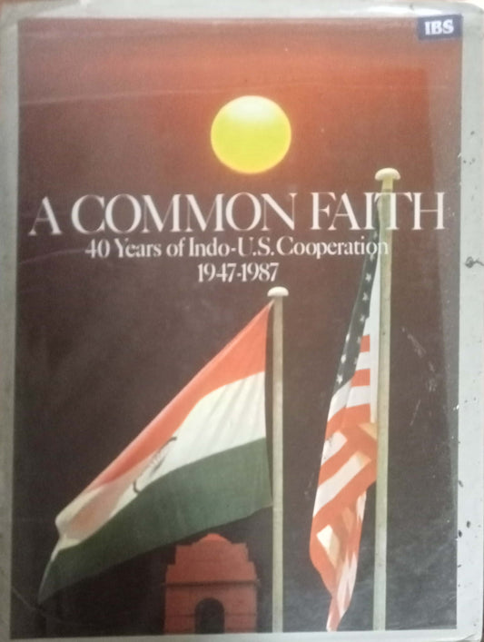 A Common Faith: 40 Years of Indo-U.S. Cooperation 1947–1987 (HDD)