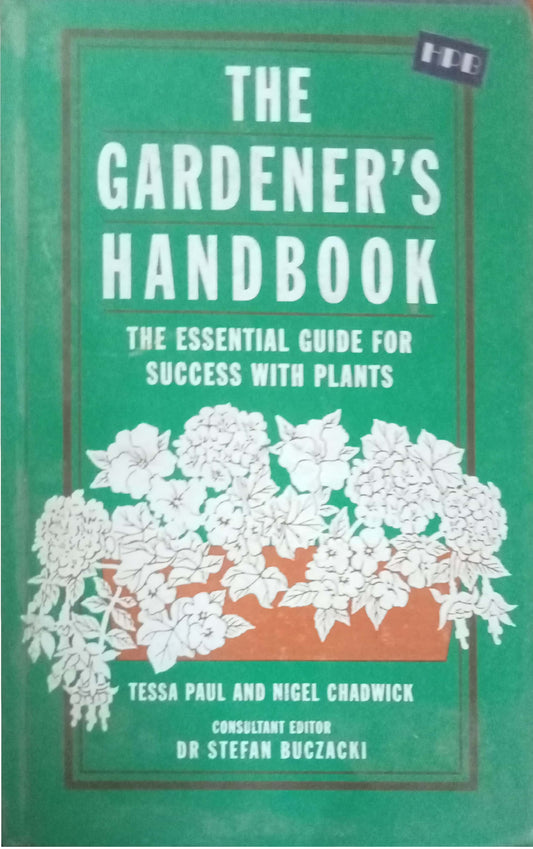 The Gardener's Handbook: The Essential Guide for Success with Plants, a gardening guide by Tessa Paul and Nigel Chadwick