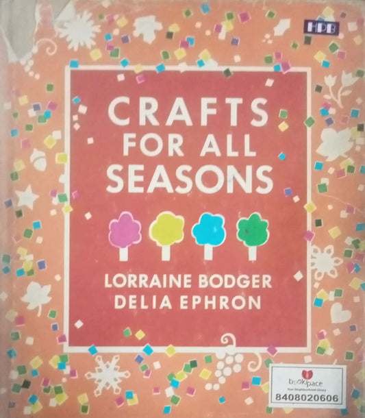 Crafts for All Seasons by Lorraine Bodger and Delia Ephron (HDD)