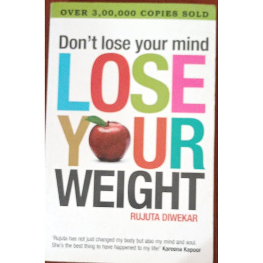 Don't Lose Your Mind Lose Your Weight By Rutuja Diwekar