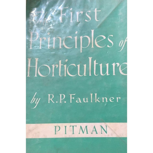 The First Principals of Horticulture By R.P Faulkner