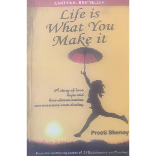 Life is What you make it By Preeti Shenoy