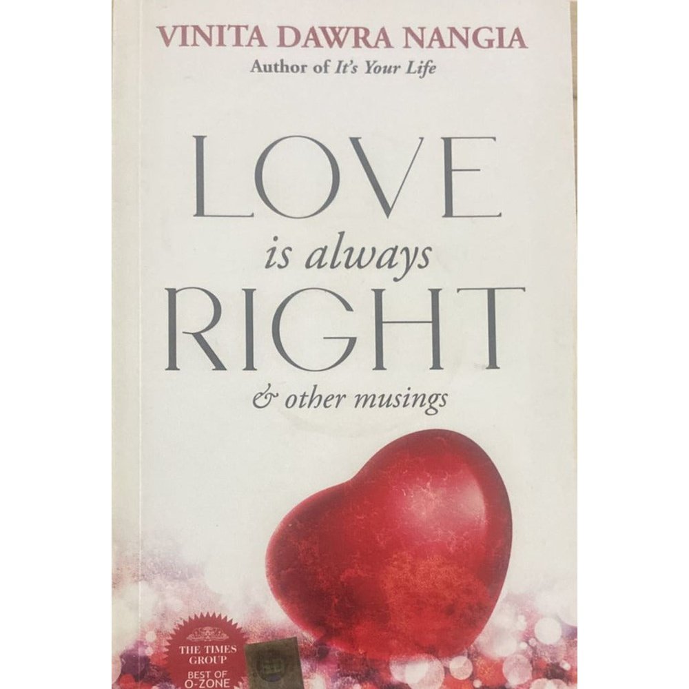 Love is Always Right And Other Musings By Vinita Dawar Nagia