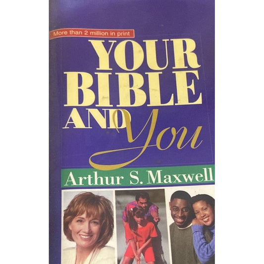 Your Bible and You By Arthur S Maxwell