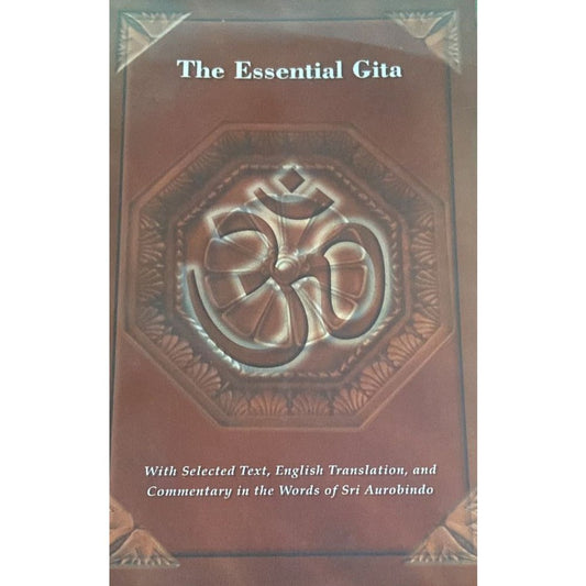 The Essential Gita  By Sir Aurbindo