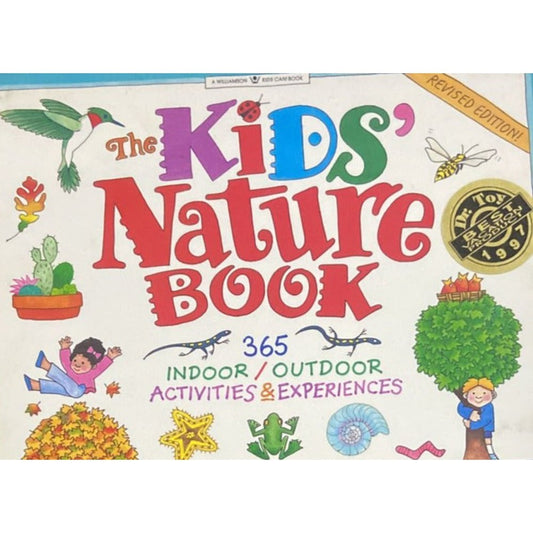 Kids Nature Book 365 Indoor and Outdoor Activities and Experiences by Susan Milord