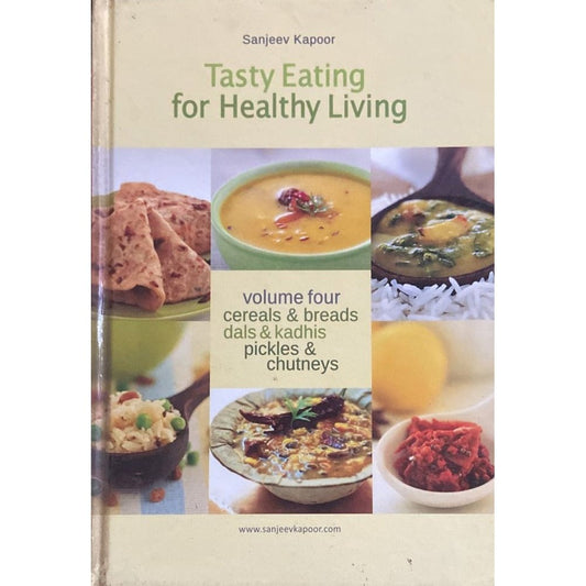 Sanjeev Kapoor - Tasty Eating for Healthy Living Volume four Cerelas breads dals kadhis pickles chutneys