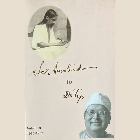 Sri Aurbindo to Dilip Volume 3