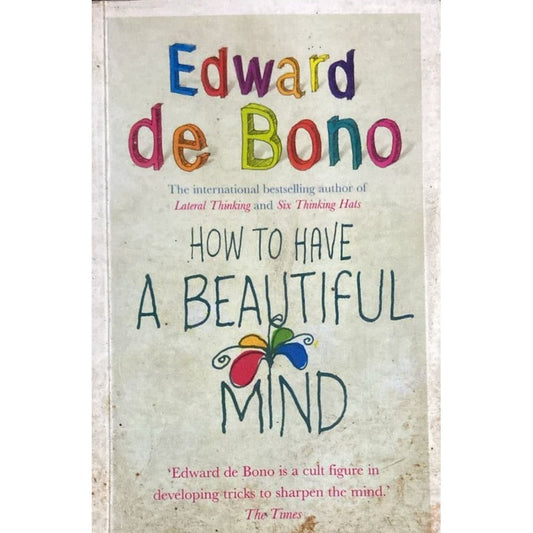 How to Have a Beautiful Mind By Edward D Bono