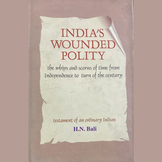 India's Wounded Polity By H N Bali (Hard Bound Book)