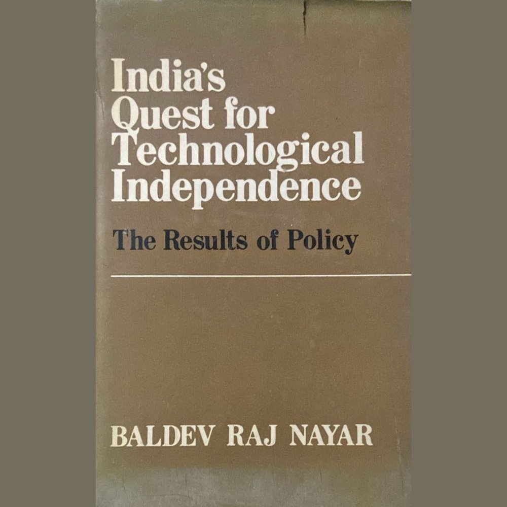 India's Quest for Technological Independence By Baldev Raj Nayar