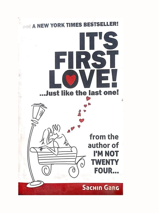 It's First Love!...just Like the Last One By  Sachin Garg