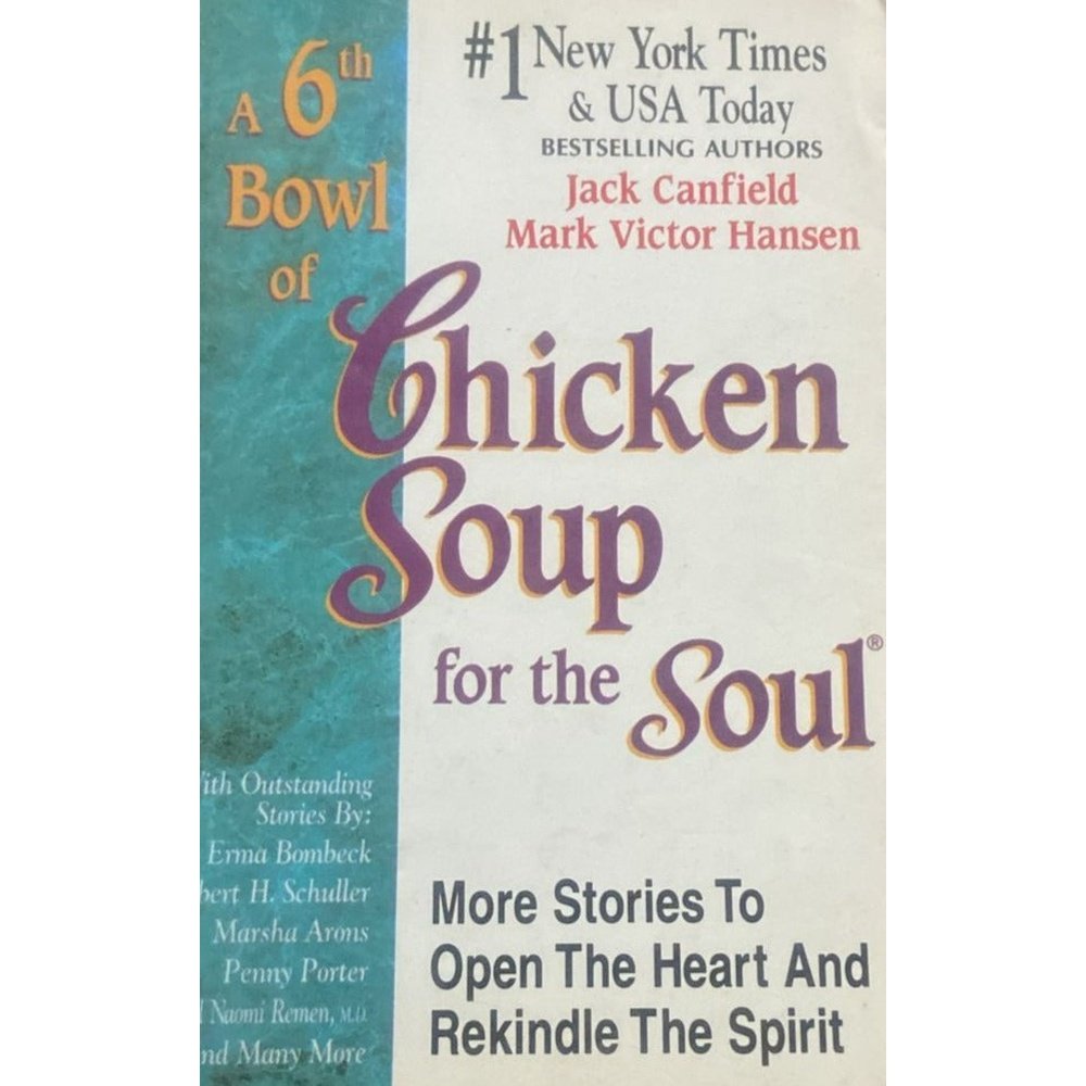 A 6th Bowl of Chicken Soup For The Soul by Jack Canfield