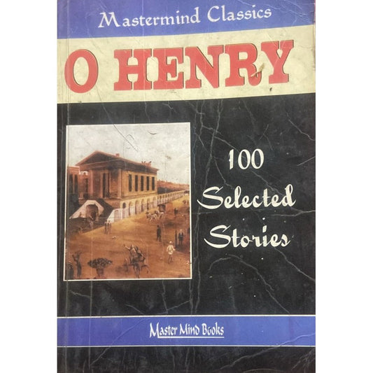 100 Selected Stories by O Henry