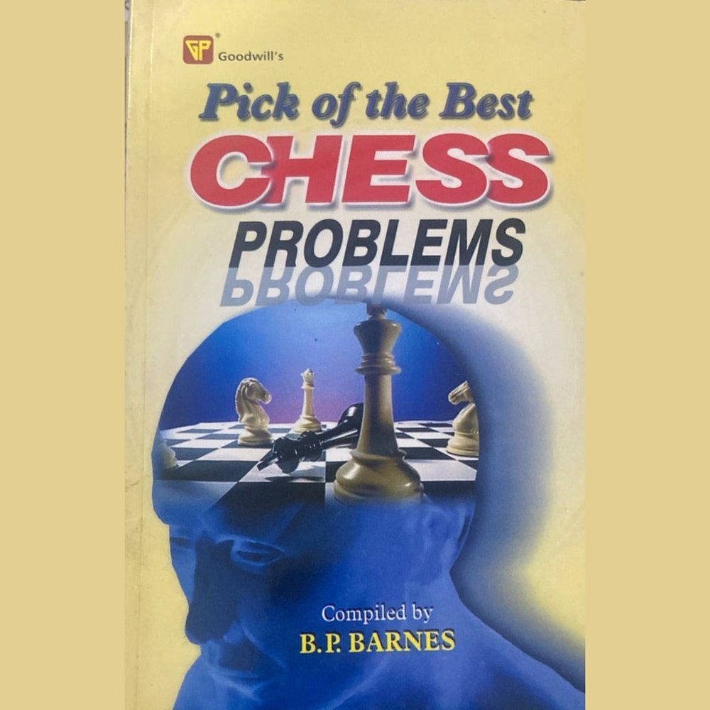 Pick of the Best Chess Problems by B P Barnes