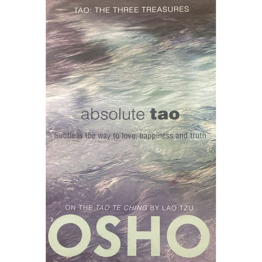 Absolute Tao Subtle is a way to love happiness and truth By OSHO (Hard Bound Book)
