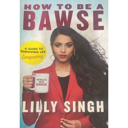 How to be a Bawse By Lilly Singh