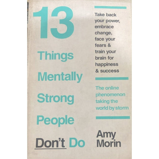 13 Things Mentally Strong People Dont Do By Ami Morin