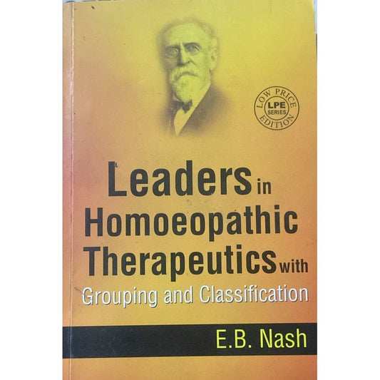 leaders in Homeopathic Therapeutics with grouping and classification By EB Nash