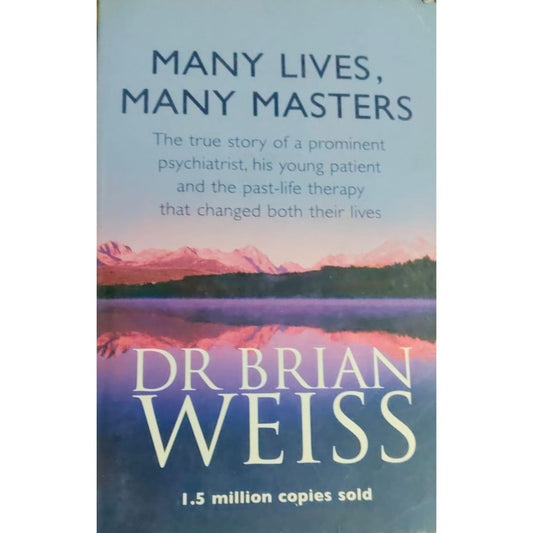 Many Life Many Masters By Dr Crian Weiss.