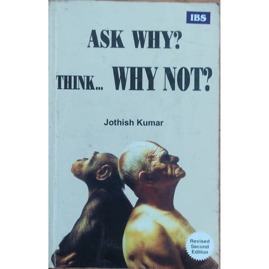 ASK WHY? Think WHY NOT? - By Jothish Kumar