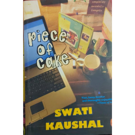 PIECE OF CAKE BY SWATI KAUSHAL