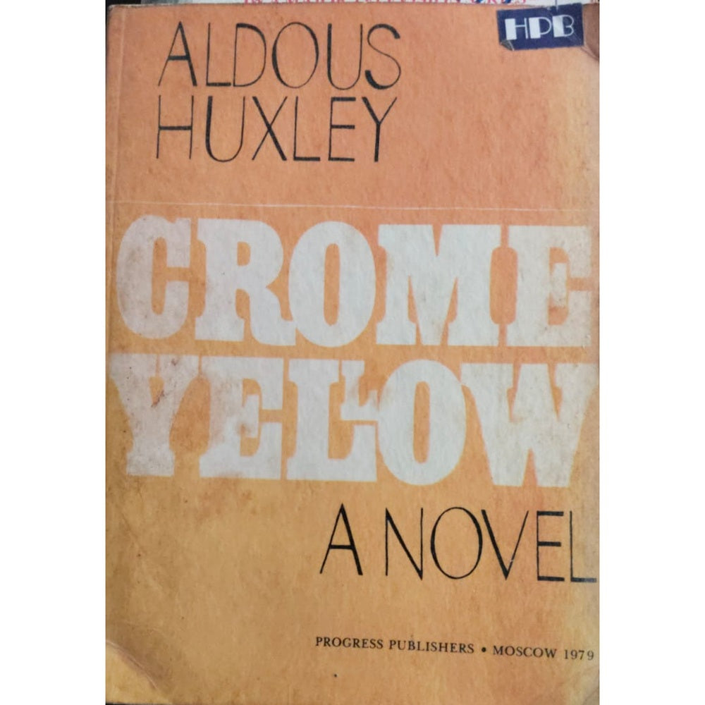 CROME YELLOW A NOVEL BY ALDOUS HUXLEY