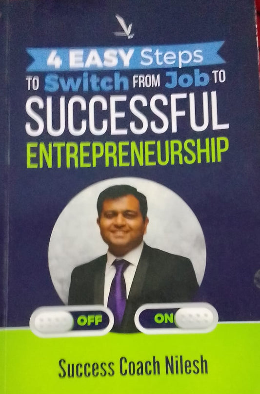 4 EASY STEPS TO SWITCH FROM JOB TO SUCCESSFUL ENTREPRENEURSHIP BY COACH NILESH
