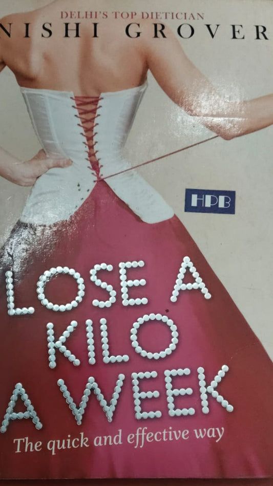 Lose a Kilo a week by Nishi Grover