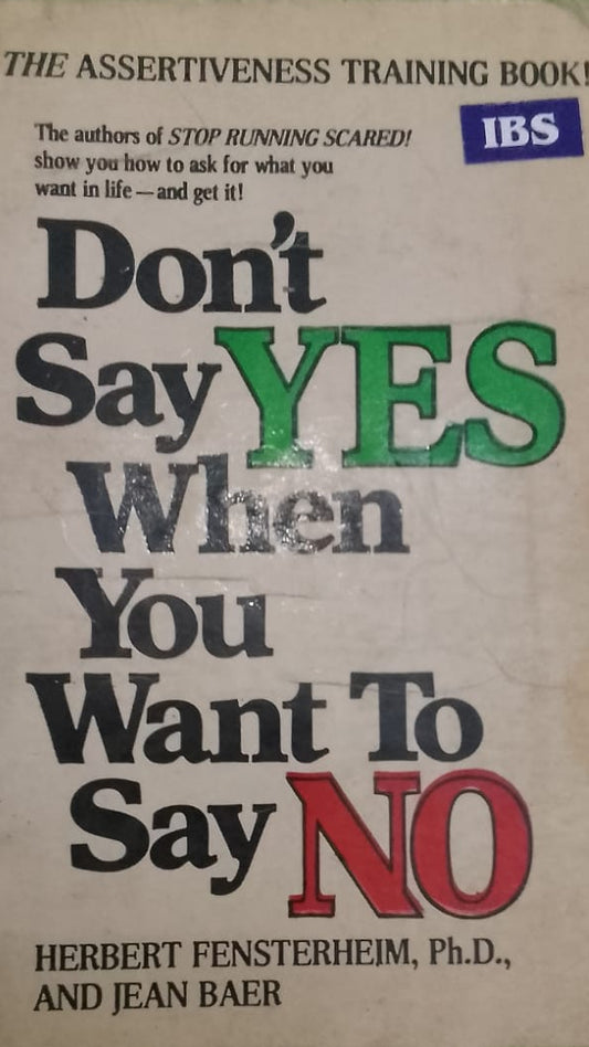 DONT SAY YES WHEN YOU WANT TO SAY NO by Herbert Fensterheim