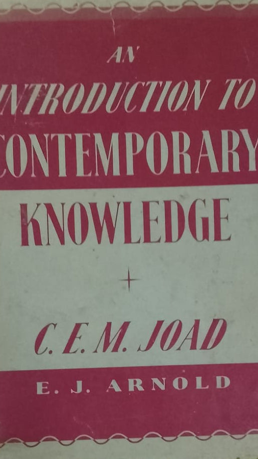 AN INTRODUCTION TO CONTEMPORY KNOWLEDGE + C E M JOAD E.J. ARNOLD