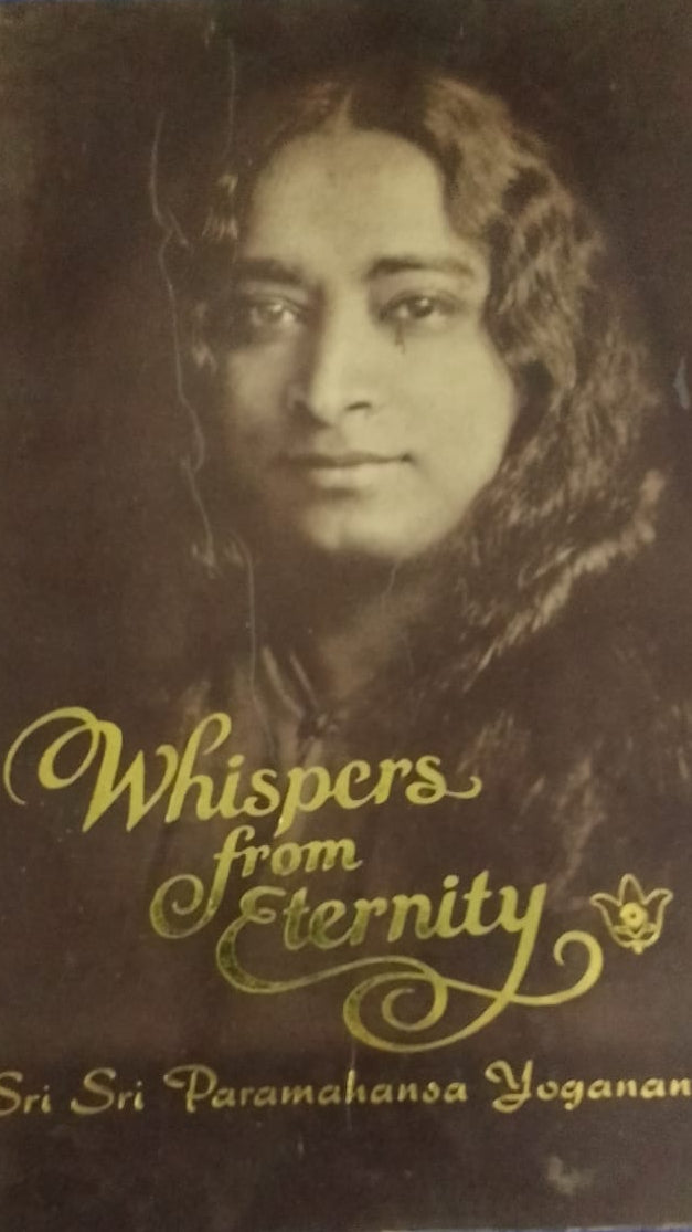 WHISPERS FROM ETERNITY BY SRI SRI PARMAHANSA YOGANANDA