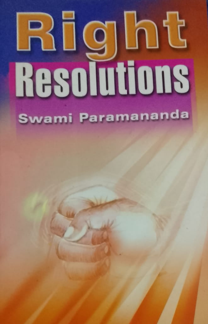 RIGHT RESOLUTIONS BY SWAMI PARAMANANDA