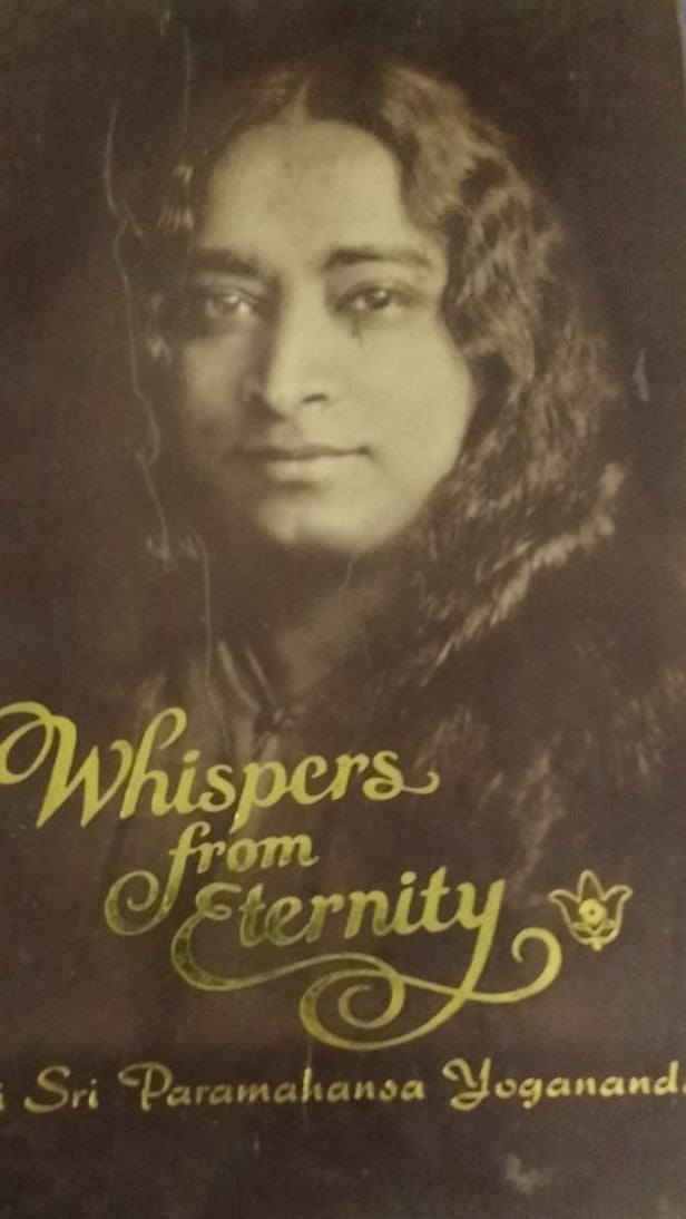WHISPERS FROM ETERNITY BY SRI SRI PARMAHANSA YOGANANDA