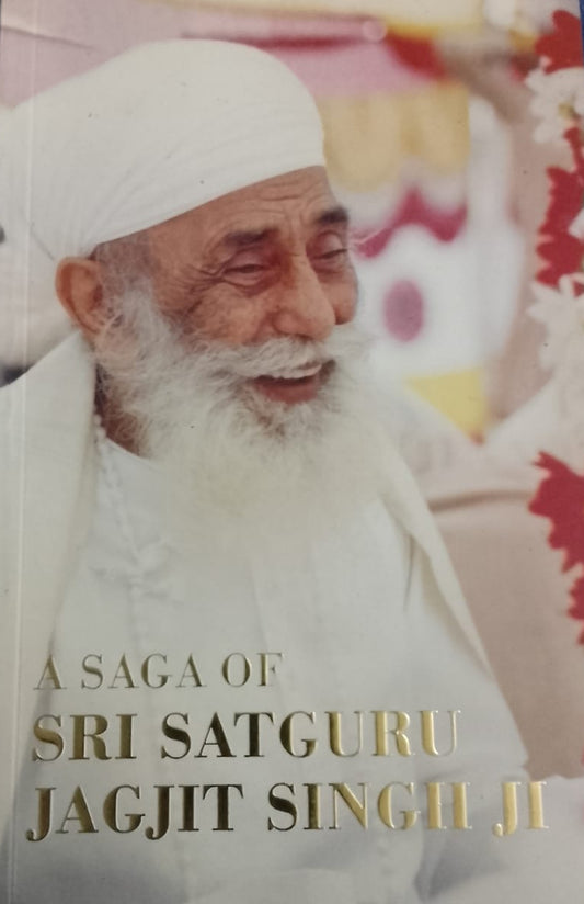 A SAGA SRI SATGURU JAGJIT SINGHJI
