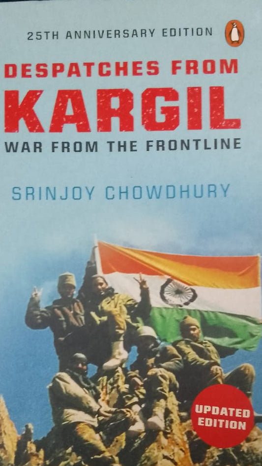 DESPATCHES FROM KARGIL WAR FROM THE FRONTLINE