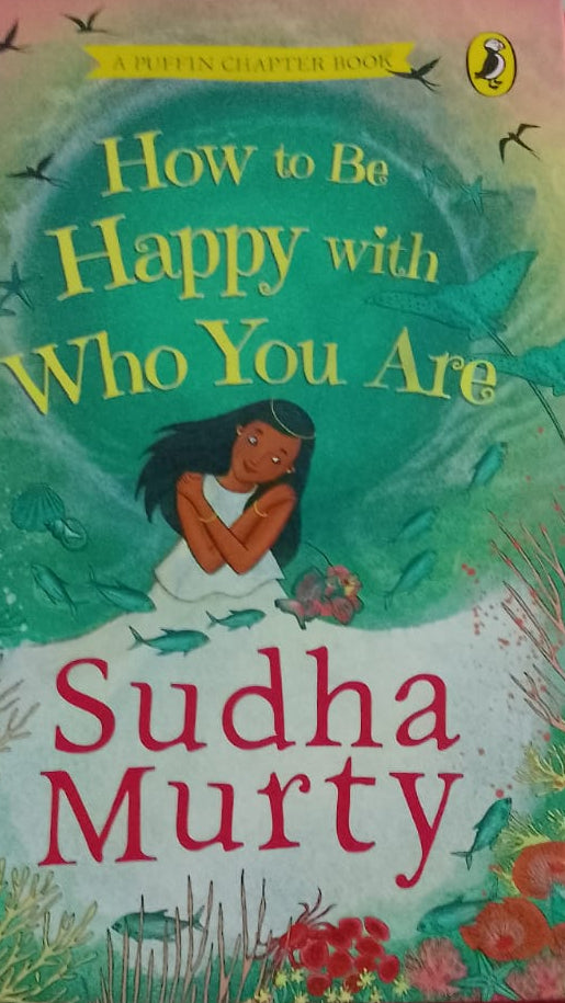 HOW TO BE HAPPY WITH WHO YOU ARE BY SUDHA MURTY