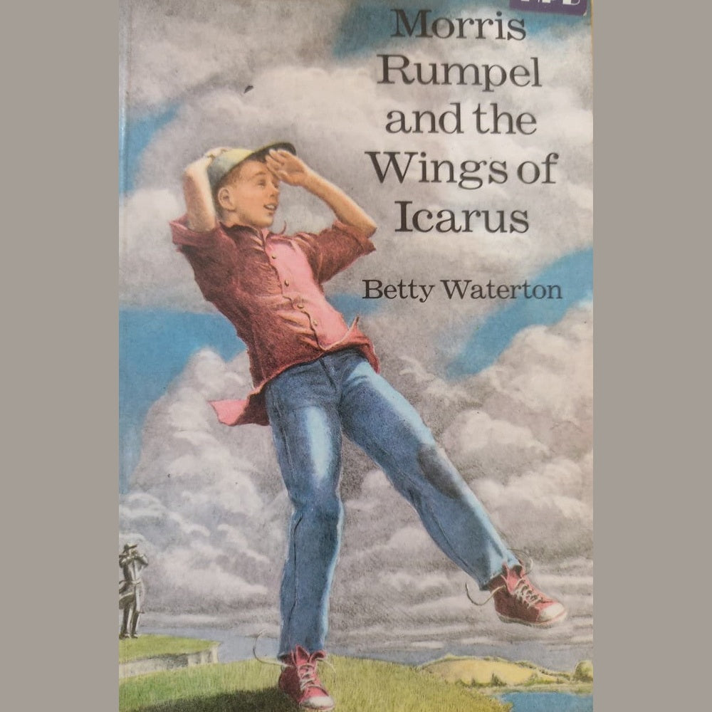 Morris Rumpel & the Wings of Icarus By Betty Waterton