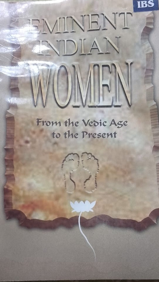 EMINENT INDIAN WOMEN FROM VEDIC AGE TO THE PRESENT