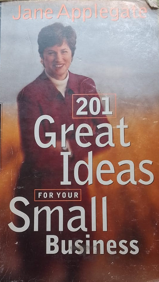201 GREAT IDEAS FOR YOUR SMALL BUSINESS by Jane Applegate
