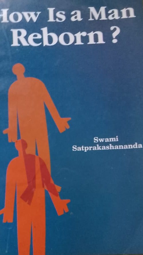 HOW IS MAN REBORN BY SWAMI SATYAPRAKASHNANDA
