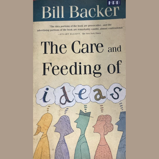 THE CARE AND FEEDING OF IDEAS