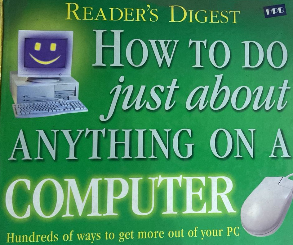 READER'S DIGEST - HOW TO DO JUST ABOUT ONE THING ON A COMPUTER