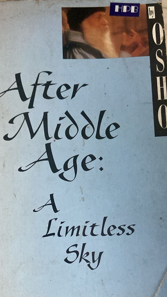 AFTER MIDDLE AGE A LIMITLESS SKY BY OSHO