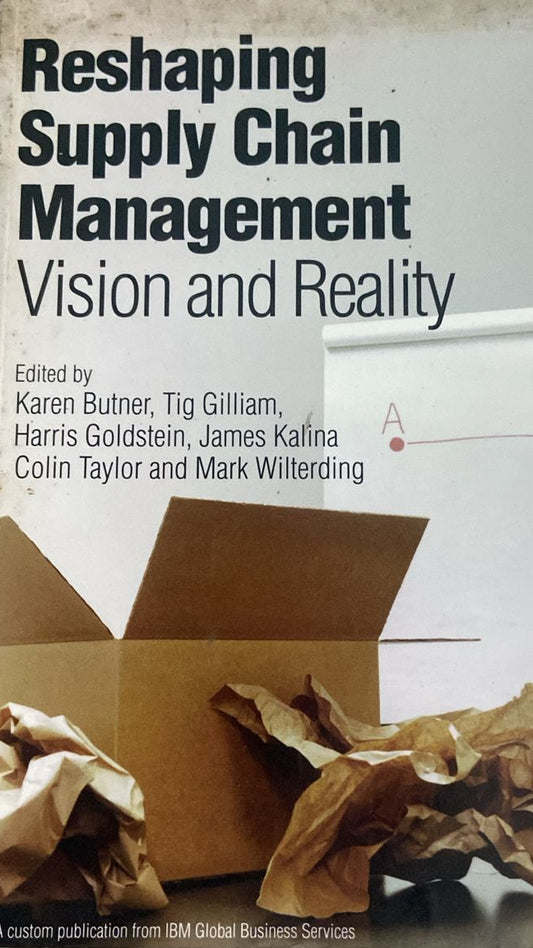 RESHAPING SUPPLY CHAIN VISION AND REALITY by Karen Butner and others